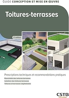 Toitures-terasses: Prescriptions techniques et recommandations pratiques - Étanchéité des toitures-terrasses - Isolation des toitures-terrasses - Toitures et terrasses végétalisées