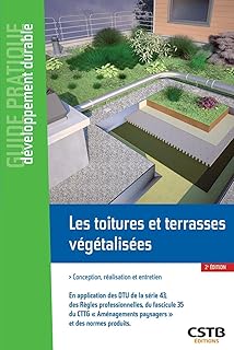 Les toitures et terrasses végétalisées: Conception, réalisation et entretien. En application des DTU de la série 43, des règles professionnelles, du ... paysagers